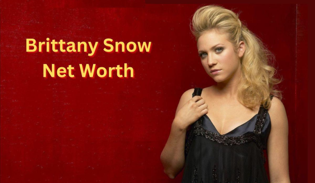 Brittany Snow Net Worth 2026