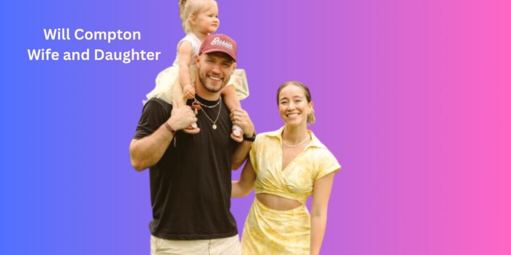 Will Compton wife and daughter
